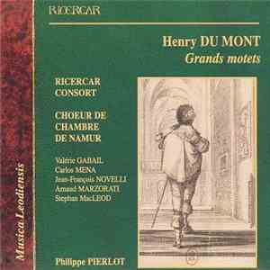 Henry Du Mont - Ricercar Consort, Choeur de Chambre de Namur, Valérie Gabail, Carlos Mena , Jean-François Novelli, Arnaud Marzorati, Stephan MacLeod - Grands Motets download flac mp3