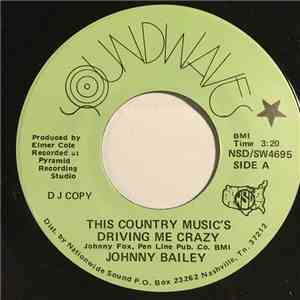 Johnny Bailey - This Country Music's Driving Me Crazy download flac mp3