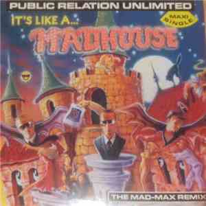 Public Relation Unlimited - It's Like A Madhouse (The Mad-Max Remix) download flac mp3