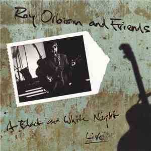 Roy Orbison - Roy Orbison And Friends - A Black And White Night Live download flac mp3