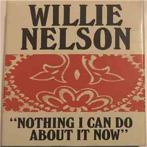 Willie Nelson - Nothing I Can Do About It Now download flac mp3