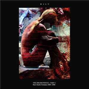 Wilt - The Orchid Witch: Part 2: Rare Studio Outtakes 2004 - 2006 download flac mp3