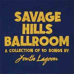 Youth Lagoon - Savage Hills Ballroom download flac mp3