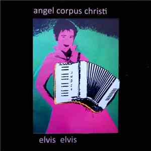 Angel Corpus Christi - Elvis Elvis download flac mp3