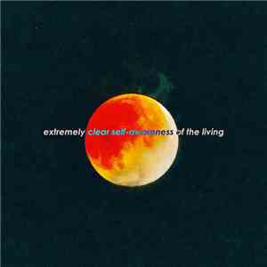 Blank Embrace - Extremely Clear Self​-​awareness Of The Living download flac mp3