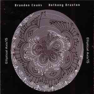 Brandon Evans  / Anthony Braxton - Elliptical Axis 15 download flac mp3