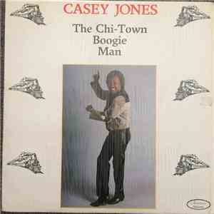Casey Jones  - The Chi-Town Boogie Man download flac mp3