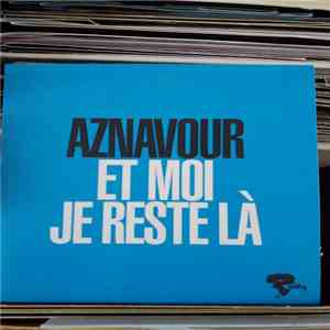 Charles Aznavour - Et Moi Je Reste Là download flac mp3