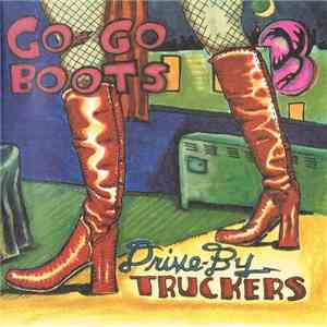 Drive-By Truckers - Go-Go Boots download flac mp3