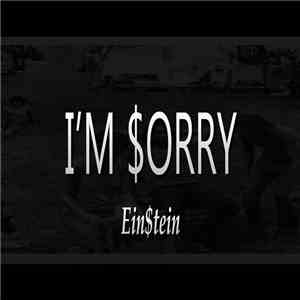 Ein$tein - I'm $orry download flac mp3