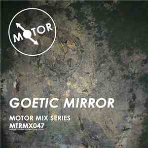 Goetic Mirror - Motor Mix Series 047 download flac mp3