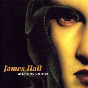 James Hall - My Love, Sex And Spirit flac mp3 download