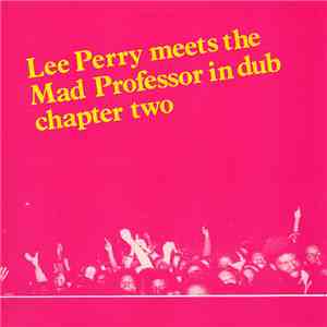 Lee Perry & Mad Professor - Lee Perry Meets The Mad Professor In Dub Chapter Two download flac mp3