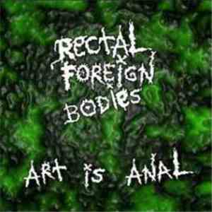 Rectal Foreign Bodies - Art Is Anal download flac mp3