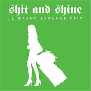 Shit And Shine - Le Grand Larance Prix download flac mp3