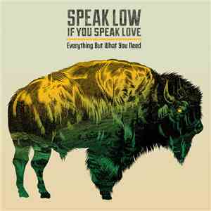 Speak Low If You Speak Love - Everything But What You Need download flac mp3
