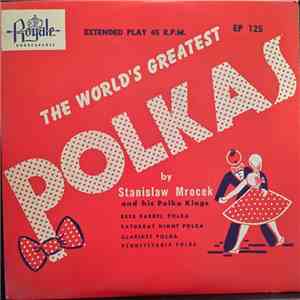 Stanislaw Mrocek And His Polka Kings - The World's Greatest Polkas download flac mp3