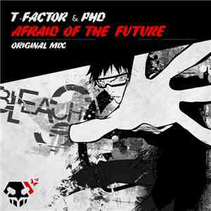 T-Factor  & PHD  - Afraid Of The Future download flac mp3