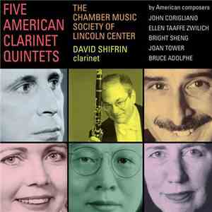 The Chamber Music Society Of Lincoln Center, David Shifrin - John Corigliano / Ellen Taaffe Zwilich / Bright Sheng / Joan Tower / Bruce Adolphe - Five American Clarinet Quintets download flac mp3