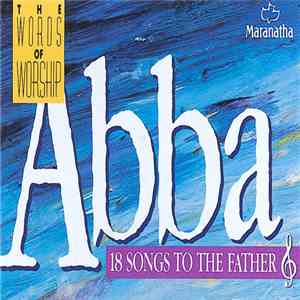 The Maranatha! Singers - Abba: 18 Songs To The Father download flac mp3