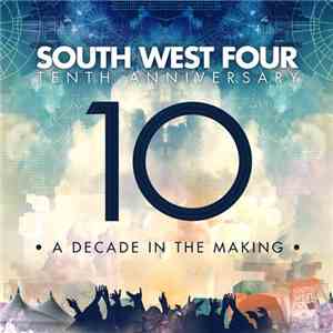 Various - South West Four Tenth Anniversary  - A Decade In The Making flac mp3 download