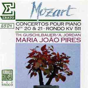 Wolfgang Amadeus Mozart, Maria-João Pires, Armin Jordan, Theodor Guschlbauer, Orchestre De Chambre De Lausanne, Gulbenkian Orchestra - Concertos pour piano, N°20 KV 466 & N°21 KV 467, Rondo Pour Piano KV 511 download flac mp3