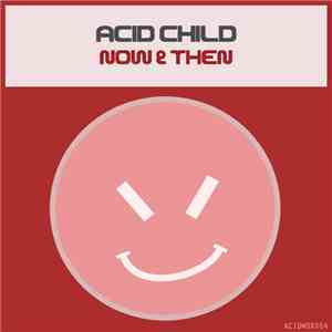 Acid Child - Now & Then download flac mp3