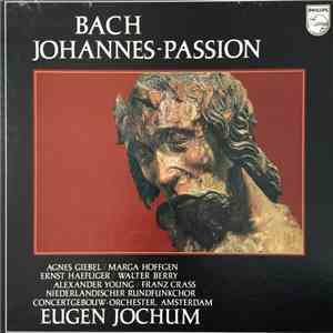 Bach / Agnes Giebel - Marga Höffgen - Ernst Haefliger - Walter Berry - Alexander Young - Franz Crass - Groot Omroepkoor van de Nederlandse Radio-Unie - Concertgebouworkest, Amsterdam - Eugen Jochum - Johannes-Passion / St. John Passion / Passion Selon St. download flac mp3