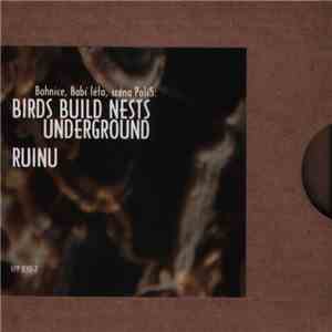 Birds Build Nests Underground / Ruinu - Bohnice, Babí Léto, Scéna Polí5 download flac mp3