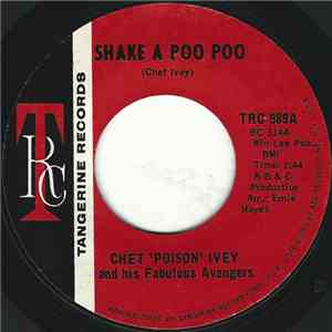 Chet 'Poison' Ivey And His Fabulous Avengers - Shake A Poo Poo / Handle With Care download flac mp3