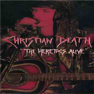 Christian Death - "The Heretics Alive" download flac mp3