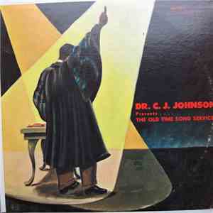 Dr. C. J. Johnson - Presents . . . . The Old Time Song Service download flac mp3