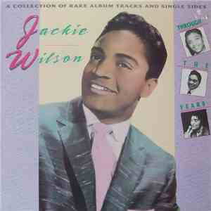 Jackie Wilson - Through The Years - A Collection Of Rare Album Tracks & Single Sides download flac mp3