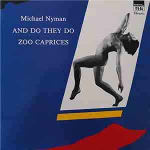 Michael Nyman - And Do They Do / Zoo Caprices download flac mp3