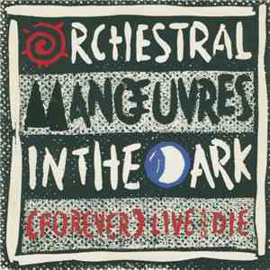 Orchestral Manœuvres In The Dark - (Forever) Live And Die download flac mp3