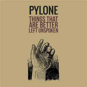 Pylone - Things That Are Better Left Unspoken download flac mp3