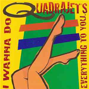 Quadrajets - I Wanna Do Everything To You download flac mp3