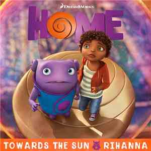 Rihanna - Towards The Sun (From The "Home" Soundtrack) download flac mp3