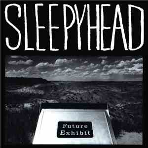Sleepyhead - Future Exhibit Goes Here download flac mp3