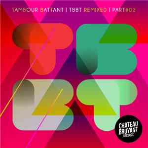Tambour Battant - TBBT Remixed Part #2 download flac mp3