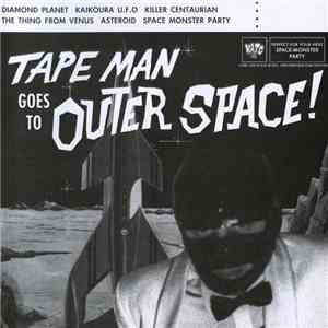 Tape Man - Goes To Outer Space! download flac mp3
