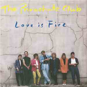 The Parachute Club - Love Is Fire download flac mp3