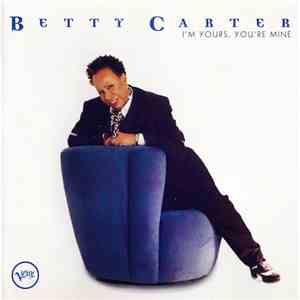 Betty Carter - I'm Yours, You're Mine download flac mp3