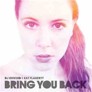 DJ Unwind - Bring You Back (w/Kat Flaherty) download flac mp3