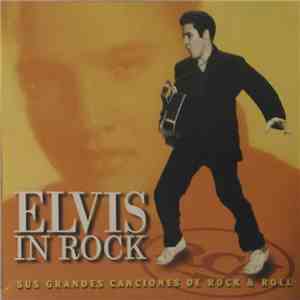 Elvis - Elvis In Rock. Sus Grandes Canciones De Rock & Roll download flac mp3