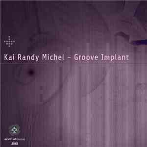 Kai Randy Michel - Groove Implant download flac mp3