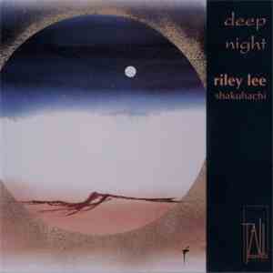 Riley Lee - Deep Night - Yearning For The Bell, Vol. 5 download flac mp3