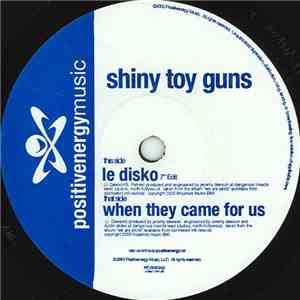 Shiny Toy Guns - Le Disko / When They Came For Us download flac mp3