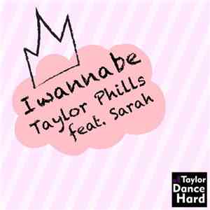 Taylor Phills - I wanna be download flac mp3