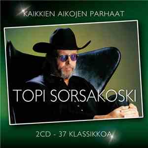 Topi Sorsakoski - Kaikkien Aikojen Parhaat download flac mp3